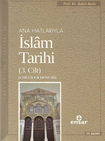 Ana Hatlarıyla İslam Tarihi 3.Cilt, Emeviler Dönemi