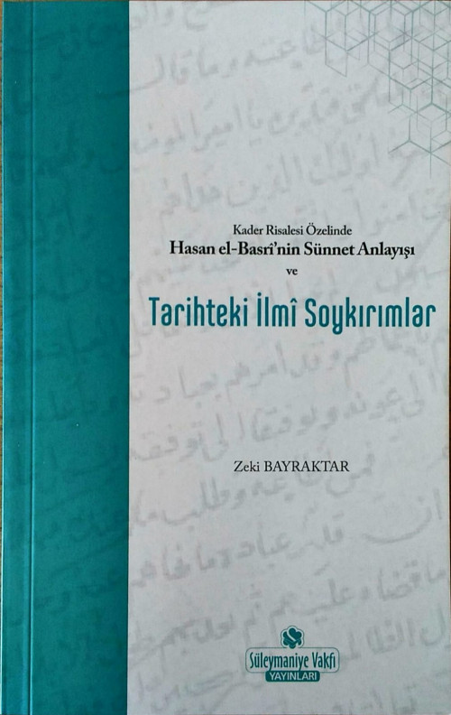 Kader Risalesi Özelinde Hasan el-Basri'nin Sünnet Anlayışı ve Tarihteki İlmi Soykırımlar