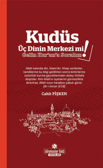 Kudüs Üç Dinin Merkezi mi? Gelin Kur'an'a Soralım